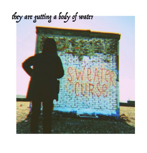 theyareguttingabodyofwater_sweatercourse